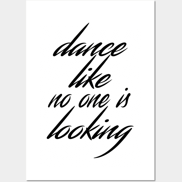 Dance like no one is looking Wall Art by lunabelleapparel